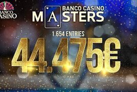 Banco Casino Masters #33: 1.654 entries! €45K pro vítěze!