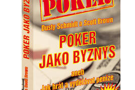 Poker jako byznys aneb jak hrát a vydělávat peníze